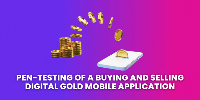 Pen-testing of a buying and selling digital gold application
